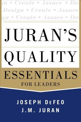 Juran's Quality Essentials: For Leaders by Defeo, Joseph