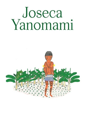 Joseca Yanomami: Our Forest-Land by Yanomami, Joseca