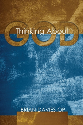 Thinking About God by Davies, Brian Op