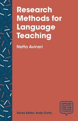 Research Methods for Language Teaching: Inquiry, Process, and Synthesis by Avineri, Netta