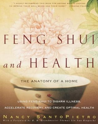 Feng Shui and Health: The Anatomy of a Home by Santopietro, Nancy