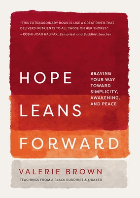 Hope Leans Forward: Braving Your Way toward Simplicity, Awakening, and Peace by Brown, Valerie