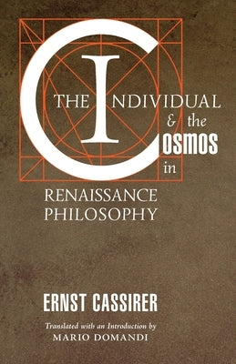 The Individual and the Cosmos in Renaissance Philosophy by Cassirer, Ernst