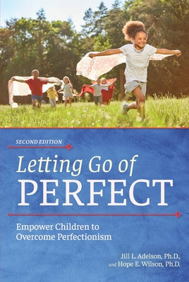 Letting Go of Perfect: Empower Children to Overcome Perfectionism by Adelson, Jill L.