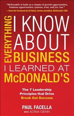 Everything I Know about Business I Learned at McDonalds by Facella, Paul