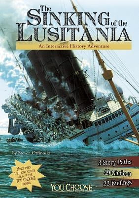 The Sinking of the Lusitania: An Interactive History Adventure by Otfinoski, Steven