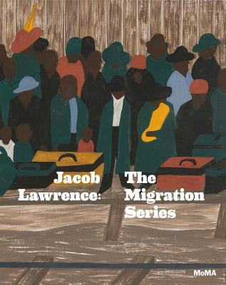 Jacob Lawrence: The Migration Series by Lawrence, Jacob
