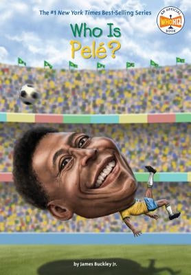 Who Is Pelé? by Buckley, James