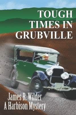 Tough Times in Grubville by Wilder, James R.