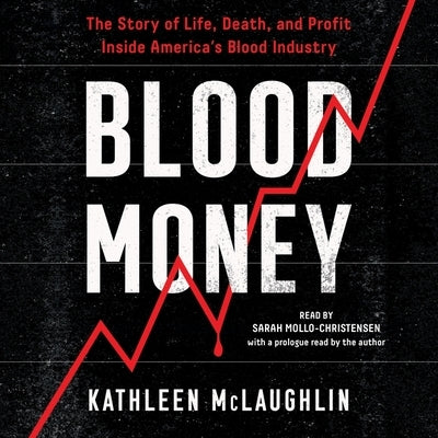 Blood Money: The Story of Life, Death, and Profit Inside America's Blood Industry by McLaughlin, Kathleen