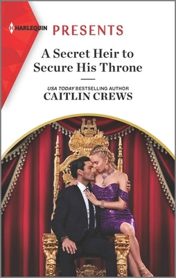 A Secret Heir to Secure His Throne by Crews, Caitlin