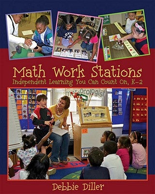 Math Work Stations: Independent Learning You Can Count On, K-2 by Diller, Debbie