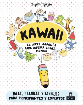 Kawaii. El Arte Japones de Para Dibujar Cosas Monas by Nguyen, Angela