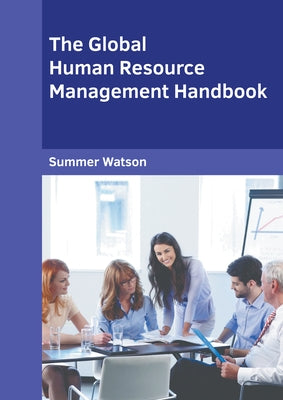 The Global Human Resource Management Handbook by Watson, Summer