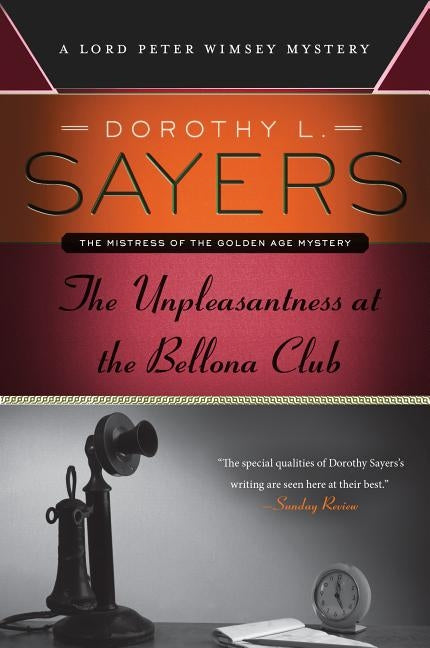 The Unpleasantness at the Bellona Club: A Lord Peter Wimsey Mystery by Sayers, Dorothy L.