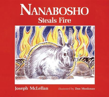 Nanabosho Steals Fire by McLellan, Joe