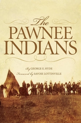 The Pawnee Indians: Volume 128 by Hyde, George E.