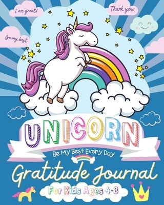 Unicorn Gratitude Journal for Kids Ages 4-8: A Daily Gratitude Journal To Empower Young Kids With The Power of Gratitude and Mindfulness A Wonderful V by Publishing Group, The Life Graduate