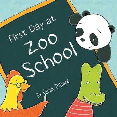 First Day at Zoo School by Dillard, Sarah