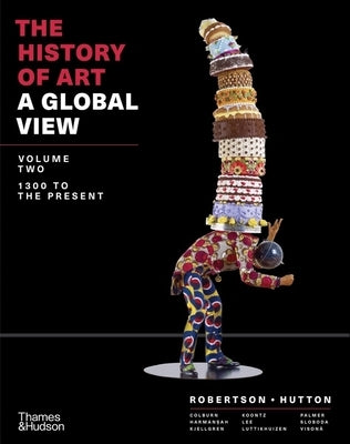 The History of Art: A Global View: 1300 to the Present by Robertson, Jean