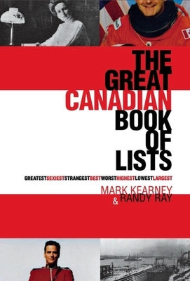 The Great Canadian Book of Lists by Ray, Randy