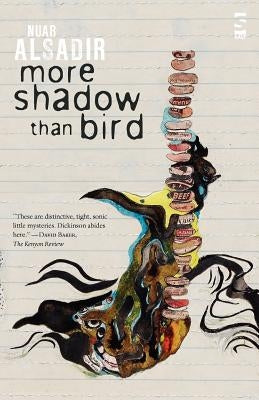 More Shadow Than Bird by Alsadir, Nuar
