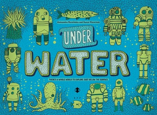 Under Water, Under Earth by Mizielinska, Aleksandra