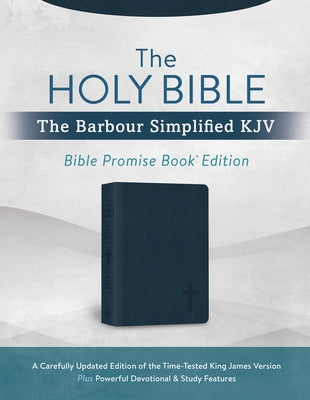 The Holy Bible: The Barbour Simplified KJV Bible Promise Book Edition [Navy Cross]: A Carefully Updated Edition of the Time-Tested King James Version by Hudson, Christopher D.