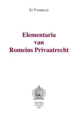 Elementaria Van Romeins Privaatrecht by Vanbelle, J.