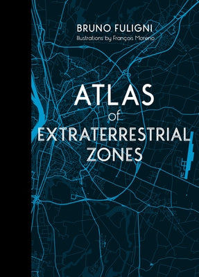 Atlas of Extraterrestrial Zones by Fuligni, Bruno