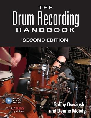 The Drum Recording Handbook by Owsinski, Bobby