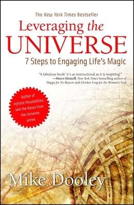 Leveraging the Universe: 7 Steps to Engaging Life's Magic by Dooley, Mike