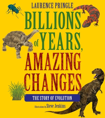 Billions of Years, Amazing Changes: The Story of Evolution by Pringle, Laurence