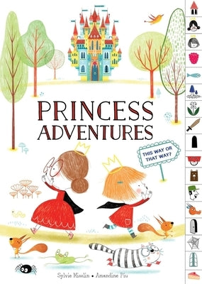 Princess Adventures: This Way or That Way? (Tabbed Find Your Way Picture Book) by Misslin, Sylvie