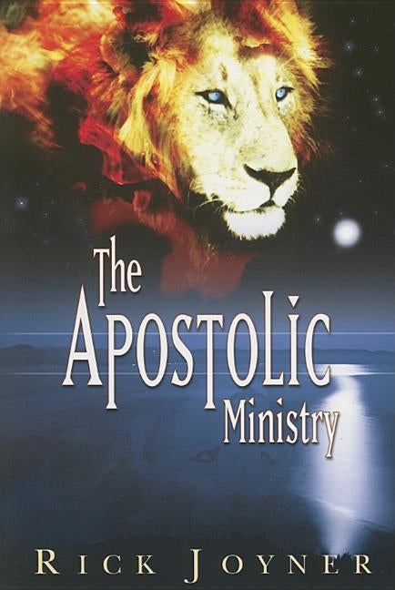 The Apostolic Ministry by Joyner, Rick