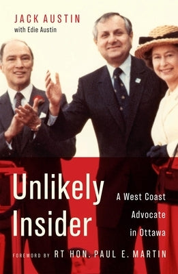 Unlikely Insider: A West Coast Advocate in Ottawa by Austin, Jack