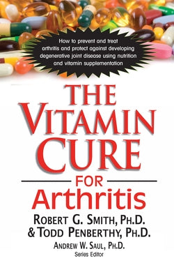 The Vitamin Cure for Arthritis by Smith, Robert G.