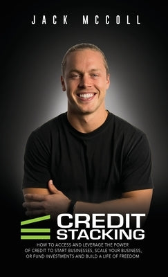 Credit Stacking: Accelerate Financial Freedom with Business Credit by McColl, Jack