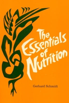 The Essentials of Nutrition by Schmidt, Gerhard