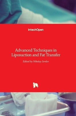 Advanced Techniques in Liposuction and Fat Transfer by Serdev, Nikolay