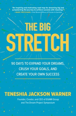 The Big Stretch: 90 Days to Expand Your Dreams, Crush Your Goals, and Create Your Own Success by Jackson Warner, Teneshia