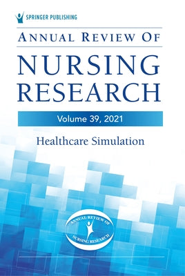 Annual Review of Nursing Research, Volume 39: Healthcare Simulation by Schneidereith, Tonya