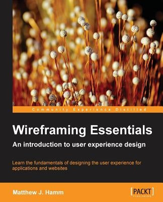 Wireframing Essentials by Hamm, Matthew