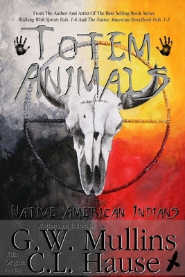 Totem Animals Of The Native American Indians by Mullins, G. W.