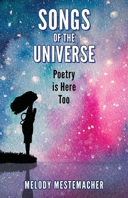 Songs of the Universe: Poetry is Here too by Mestemacher, Melody