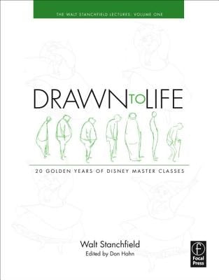 Drawn to Life: 20 Golden Years of Disney Master Classes: Volume 1: The Walt Stanchfield Lectures by Stanchfield, Walt