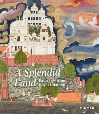 A Splendid Land: Paintings from Royal Udaipur by Diamond, Debra