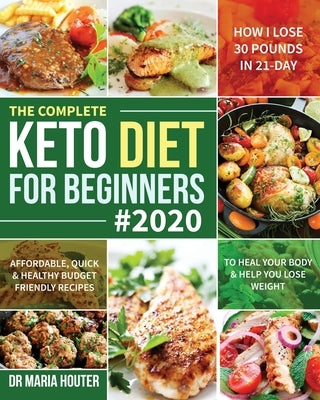 The Complete Keto Diet for Beginners #2020 by Houter, Maria