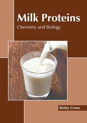 Milk Proteins: Chemistry and Biology by Crews, Kinley