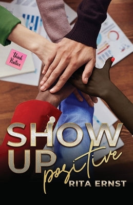 Show Up Positive by Ernst, Rita